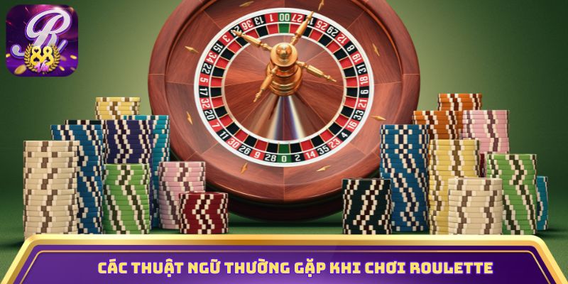 Các thuật ngữ thường gặp khi chơi Roulette