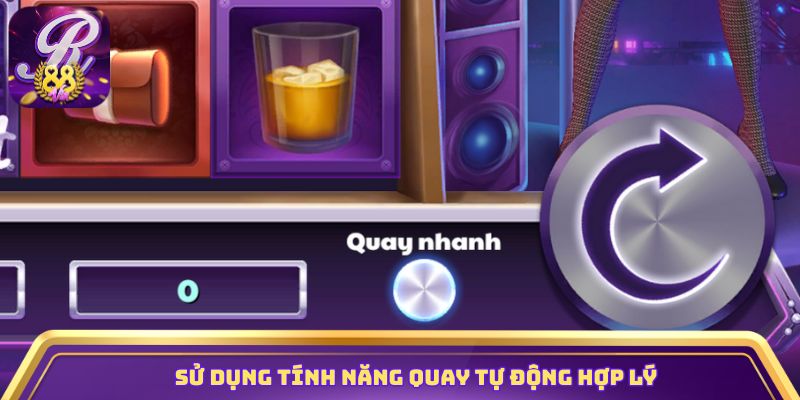 Sử dụng tính năng quay tự động hợp lý