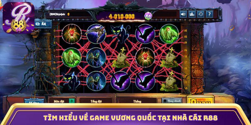 Tìm hiểu về game Vương Quốc tại nhà cái R88